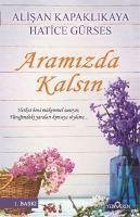 Aramizda Kalsin - Kapaklikaya, Alisan; Gürses, Hatice