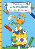 Mein buntes Glitzermalbuch für die Osterzeit