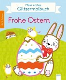 Mein erstes Glitzermalbuch. Frohe Ostern