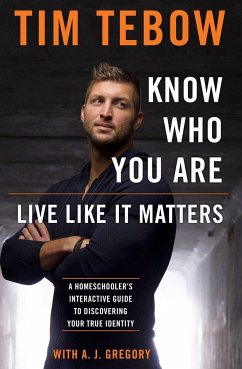 Know Who You Are. Live Like It Matters. - Tebow, Tim