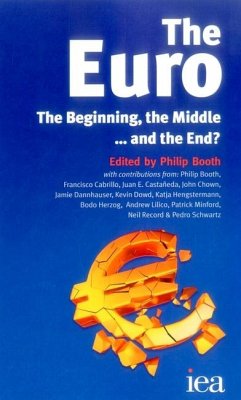 The Euro: The Beginning, the Middle . . . and the End? - Booth, Philip