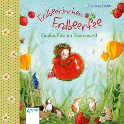 Erdbeerinchen Erdbeerfee. Großes Fest im Beerenwald - Dahle, Stefanie