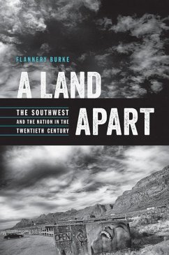 A Land Apart: The Southwest and the Nation in the Twentieth Century - Burke, Flannery