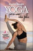 Yoga para una vida feliz : de la creadora de &quote;Diario de una yogui 2.0&quote;