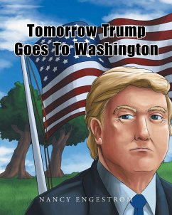 Tomorrow Trump Goes To Washington - Engestrom, Nancy