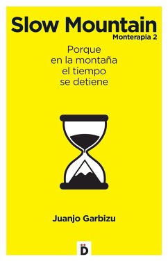 Slow mountain : monterapia 2 : porque en la montaña el tiempo se detiene - Garbizu Areizaga, Juan José
