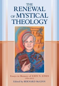 The Renewal of Mystical Theology: Essays in Memory of John N. Jones (1964-2012) - Mcginn, Bernard