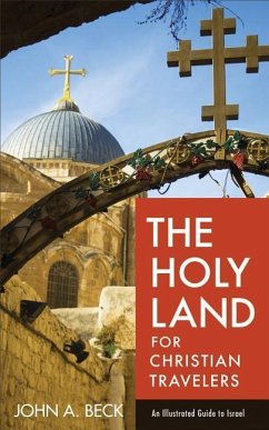 The Holy Land for Christian Travelers - Beck, John A.