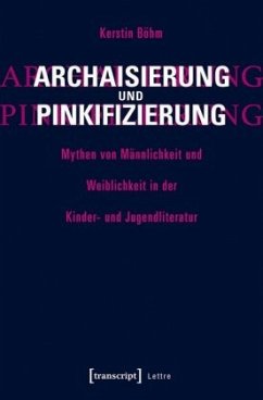 Archaisierung und Pinkifizierung - Böhm, Kerstin