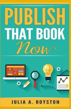 Publish that Book Now - Royston, Julia A.