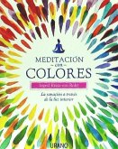 Meditación con colores : la sanación a través de la luz interior