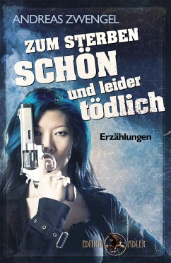 Zum Sterben schön und leider tödlich (eBook, ePUB) - Zwengel, Andreas