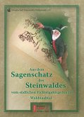 Aus dem Sagenschatz des Steinwaldes vom südlichen Fichtelgebirge bis ins Waldnaabtal Aus dem Sagenschatz des Steinwaldes vom südlichen Fichtelgebirge bis ins Waldnaabtal