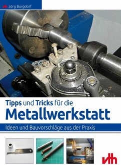 Tipps und Tricks für die Metallwerkstatt - Burgdorf, Jörg