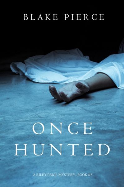 Once Hunted (A Riley Paige Mystery-Book 5) (eBook, ePUB)