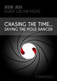 Jesse Jess - Agent on the move - Chasing the Time...Saving the Pole Dancer (eBook, ePUB)