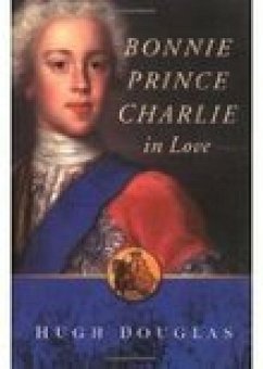 Bonnie Prince Charlie in Love (eBook, ePUB) - Douglas, Hugh; Douglas, Amy