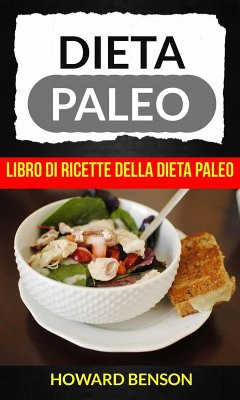 Dieta Paleo: Libro di Ricette della Dieta Paleo di Howard Benson (eBook, ePUB) - Benson, Howard