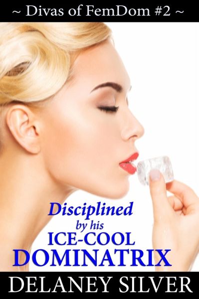 Disciplined by His Ice-Cool Dominatrix (Divas of FemDom) (eBook, ePUB)
