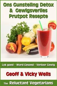 Ons Gunsteling Detox & Gewigsverlies Prutpot Resepte (eBook, ePUB) - Wells, Geoff; Wells, Vicky