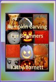 Pumpkin Carving For Beginners (eBook, ePUB)