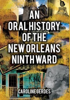 An Oral History of the New Orleans Ninth Ward - Gerdes, Caroline