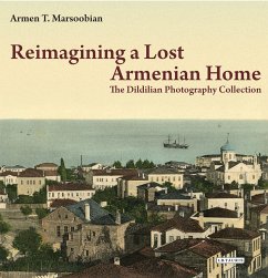 Reimagining a Lost Armenian Home - Marsoobian, Armen T.