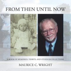 From Then Until Now: A Book of Memories, Tidbits, and Other Recollections - Wright, Maurice C.