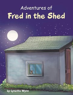 Adventures of Fred in the Shed - Lynette Wynn