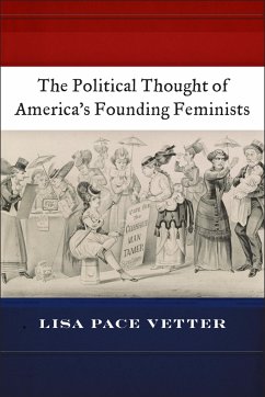 The Political Thought of America's Founding Feminists - Vetter, Lisa Pace