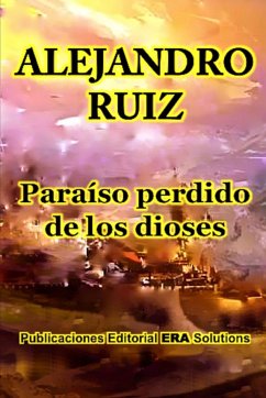 Paraíso perdido de los dioses - Ruiz, Alejandro