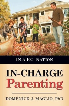 In-Charge Parenting: In a P.C. Nation - Maglio, Domenick J.