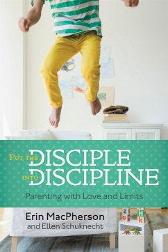 Put the Disciple Into Discipline - Macpherson, Erin; Schuknecht, Ellen
