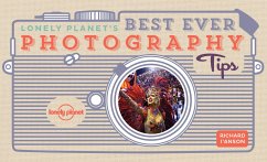 Lonely Planet's Best Ever Photography Tips - Lonely Planet; I'Anson, Richard