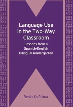Language Use in the Two-Way Classroom: Lessons from a Spanish-English Bilingual Kindergarten - Depalma, Renée