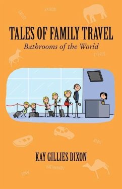 Tales of Family Travel: Bathrooms of the World - Dixon, Kay Gillies