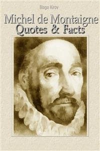 Michel de Montaigne: Quotes & Facts (eBook, ePUB) - Kirov, Blago