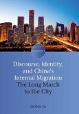 Discourse, Identity, and China's Internal Migration: The Long March to the City