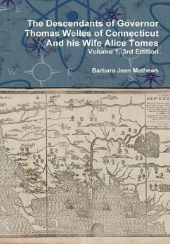 The Descendants of Governor Thomas Welles of Connecticut and his Wife Alice Tomes, Volume 1, 3rd Edition - Mathews, Barbara Jean
