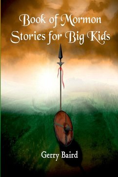 Book of Mormon Stories for Big Kids - Baird, Gerry