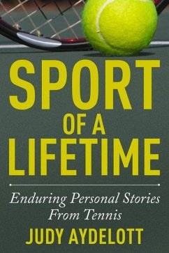 Sport of a Lifetime: Enduring Personal Stories from Tennis - Aydelott, Judy