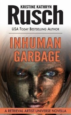 Inhuman Garbage: A Retrieval Artist Universe Novella - Rusch, Kristine Kathryn