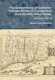 The Descendants of Governor Thomas Welles of Connecticut and his Wife Alice Tomes, Volume 2, Part A