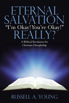 Eternal Salvation &quote;I'm Okay! You're Okay!&quote; Really?