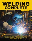 Welding Complete, 2nd Edition: Techniques, Project Plans & Instructions