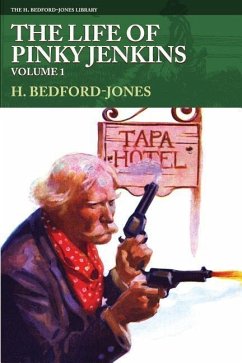 The Life of Pinky Jenkins, Volume 1 - Bedford-Jones, H.
