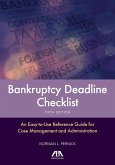 Bankruptcy Deadline Checklist: An Easy-To-Use Reference Guide for Case Management and Administration, Fifth Edition
