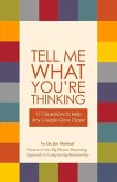 Tell Me What You're Thinking: 117 Questions to Help Any Couple Grow Closer Volume 1