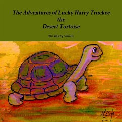 The Adventures of Lucky Harry Truckee the Desert Tortoise - Smith, Misty