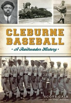 Cleburne Baseball: A Railroader History - Cain, Scott
